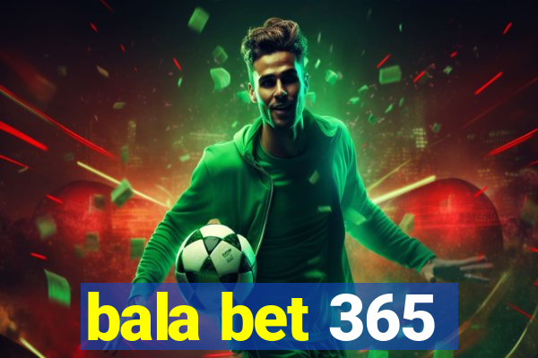 bala bet 365